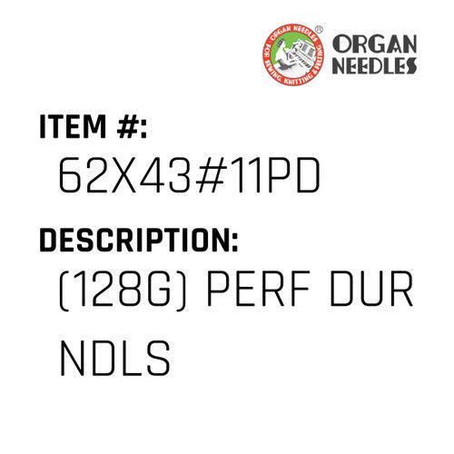 (128G) Perf Dur Ndls - Organ Needle #62X43#11PD