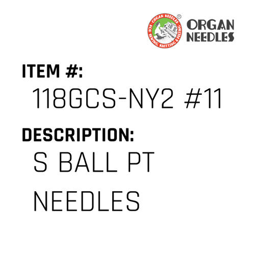 S Ball Pt Needles - Organ Needle #118GCS-NY2 #11BP