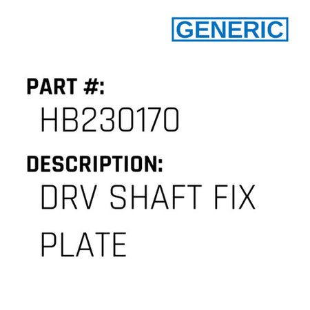 Drv Shaft Fix Plate - Generic #HB230170