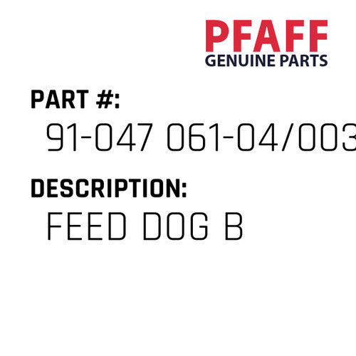 Feed Dog B - Pfaff #91-047 061-04/003
