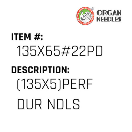 (135X5)Perf Dur Ndls - Organ Needle #135X65#22PD