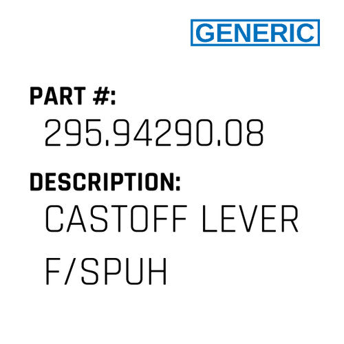 Castoff Lever F/Spuh - Generic #295.94290.08