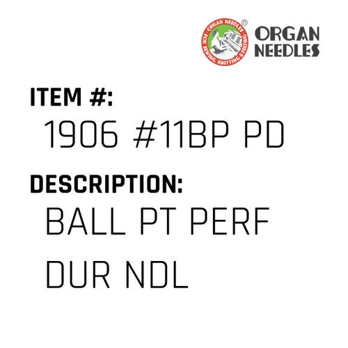 Ball Pt Perf Dur Ndl - Organ Needle #1906 #11BP PD