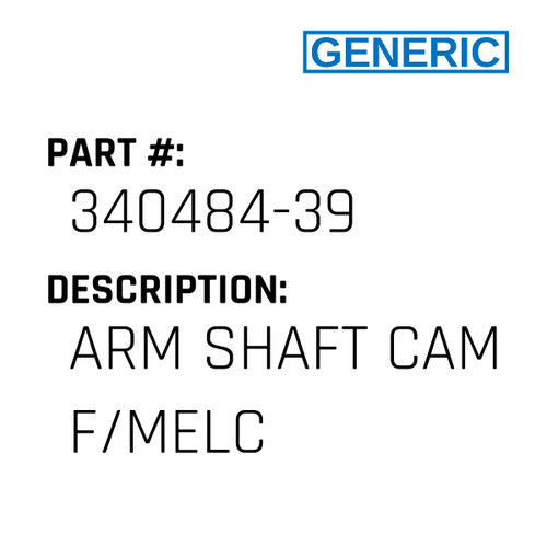 Arm Shaft Cam F/Melc - Generic #340484-39