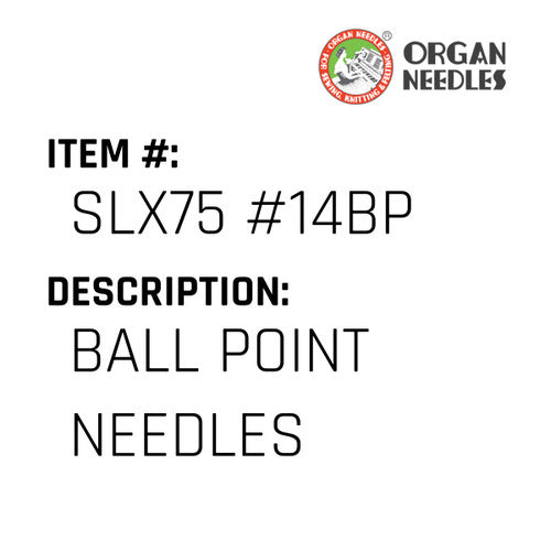 Ball Point Needles - Organ Needle #SLX75 #14BP