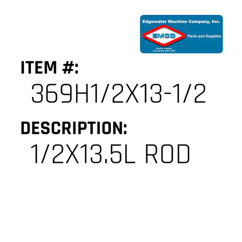 1/2X13.5L Rod - EMCO #369H1/2X13-1/2-EMCO