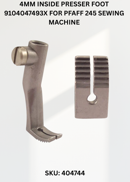 4MM Inside Presser Foot 9104047493X for Pfaff 245 Sewing Machine