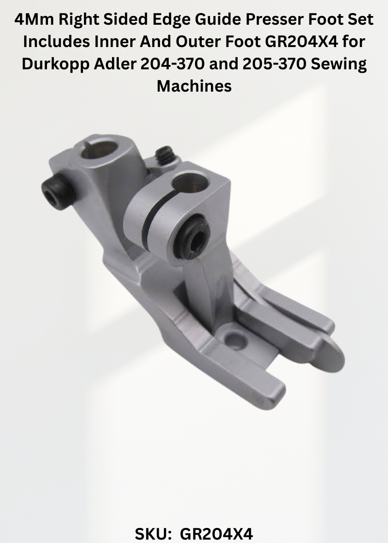 4Mm Right Sided Edge Guide Presser Foot Set Includes Inner And Outer Foot GR204X4 for Durkopp Adler 204-370 and 205-370