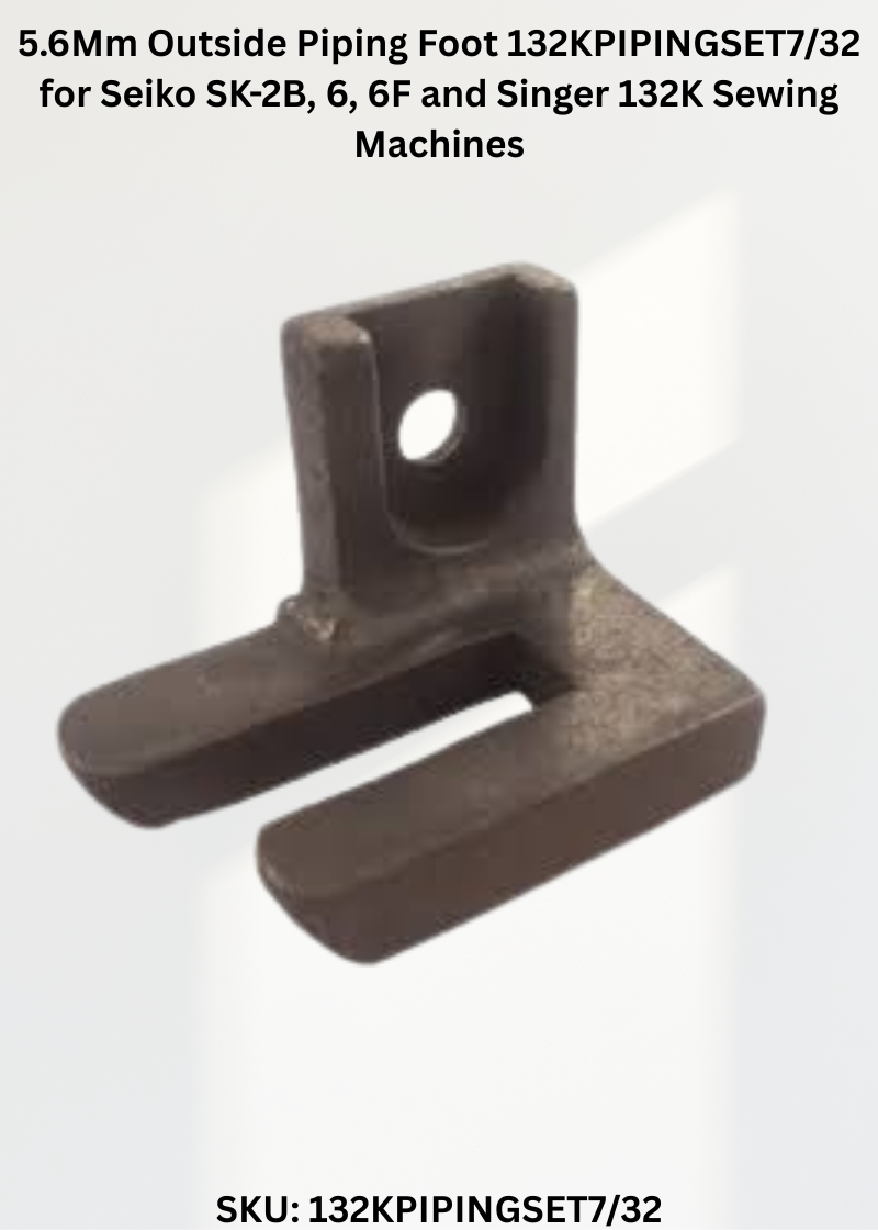 5.6Mm Outside Piping Foot 132KPIPINGSET7/32 for Seiko SK-2B, 6, 6F and Singer 132K Sewing Machines