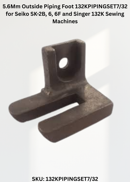 5.6Mm Outside Piping Foot 132KPIPINGSET7/32 for Seiko SK-2B, 6, 6F and Singer 132K Sewing Machines
