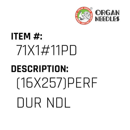 (16X257)Perf Dur Ndl - Organ Needle #71X1#11PD