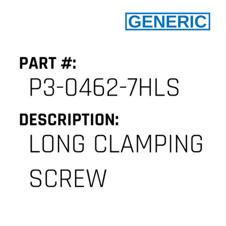 Long Clamping Screw - Generic #P3-0462-7HLS