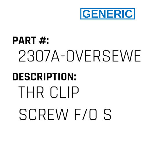 Thr Clip Screw F/O S - Generic #2307A-OVERSEWER