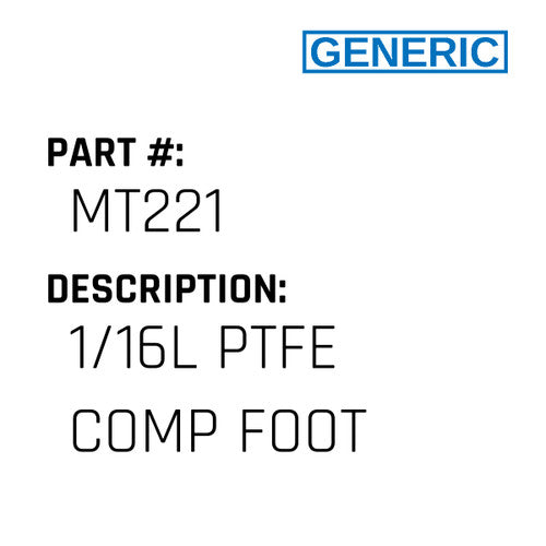 1/16L Ptfe Comp Foot - Generic #MT221