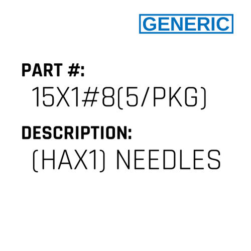 (Hax1) Needles - Generic #15X1#8(5/PKG)