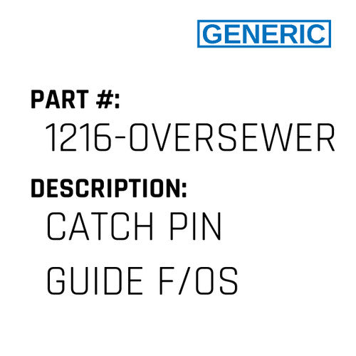 Catch Pin Guide F/Os - Generic #1216-OVERSEWER