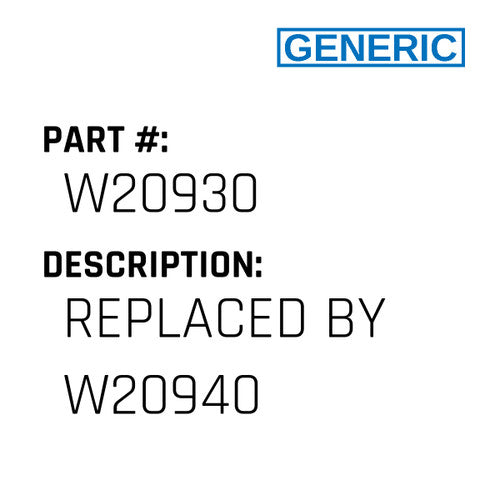 Replaced By W20940 - Generic #W20930