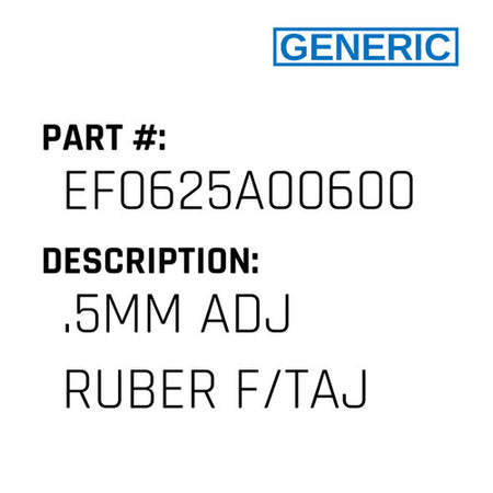 .5Mm Adj Ruber F/Taj - Generic #EF0625A00600