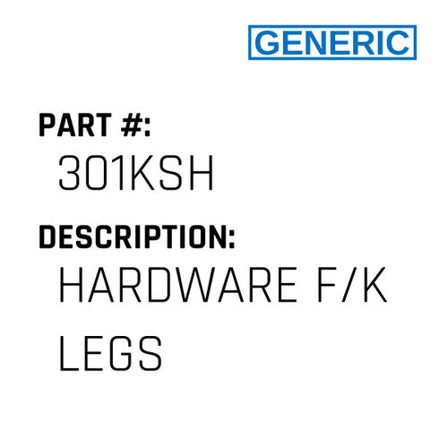 Hardware F/K Legs - Generic #301KSH