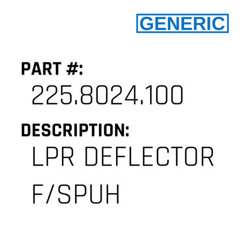 Lpr Deflector F/Spuh - Generic #225.8024.100
