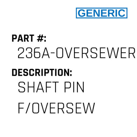 Shaft Pin F/Oversew - Generic #236A-OVERSEWER
