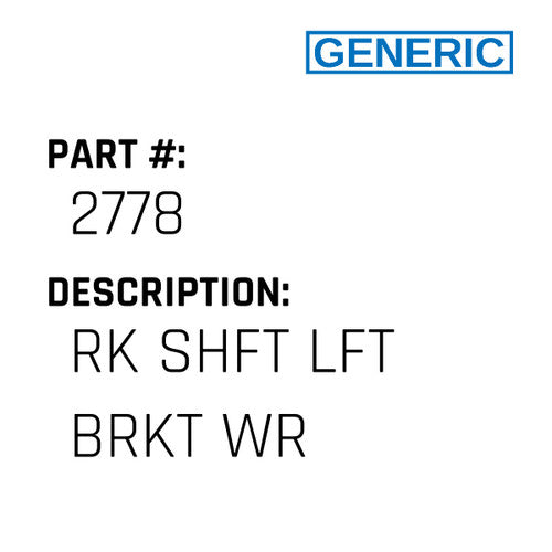 Rk Shft Lft Brkt Wr - Generic #2778
