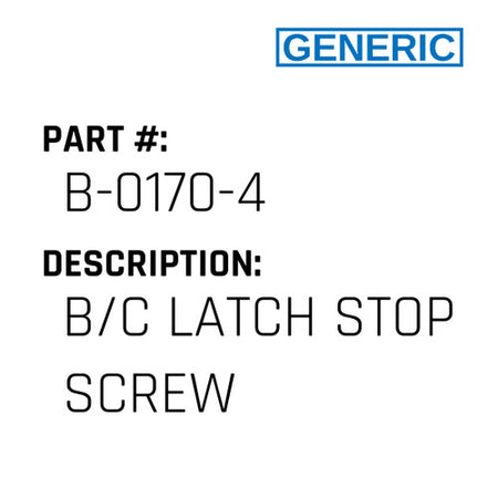 B/C Latch Stop Screw - Generic #B-0170-4