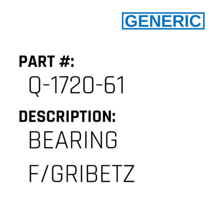 Bearing F/Gribetz - Generic #Q-1720-61