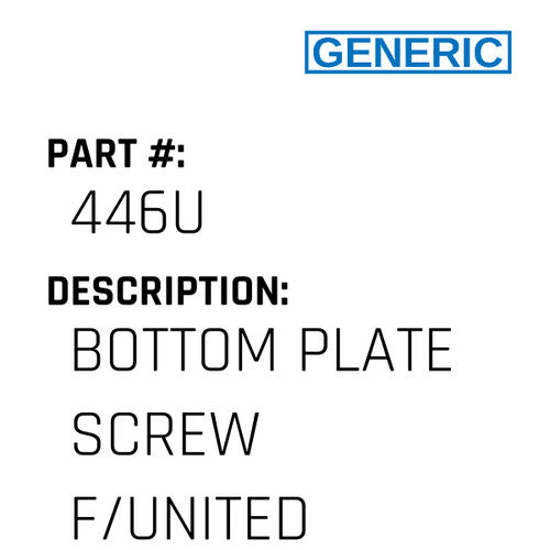 Bottom Plate Screw F/United - Generic #446U