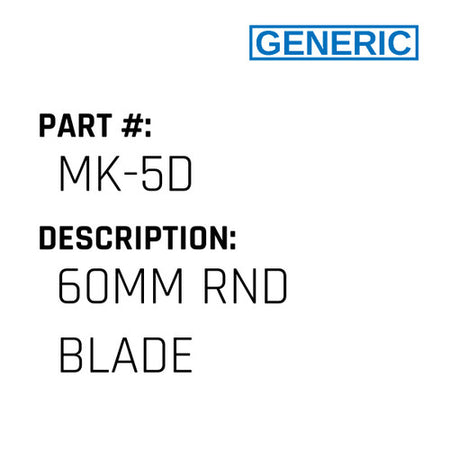 60Mm Rnd Blade - Generic #MK-5D