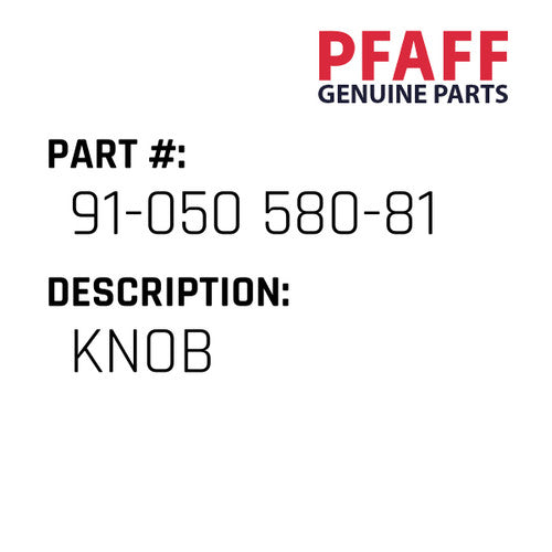 Knob - Pfaff #91-050 580-81