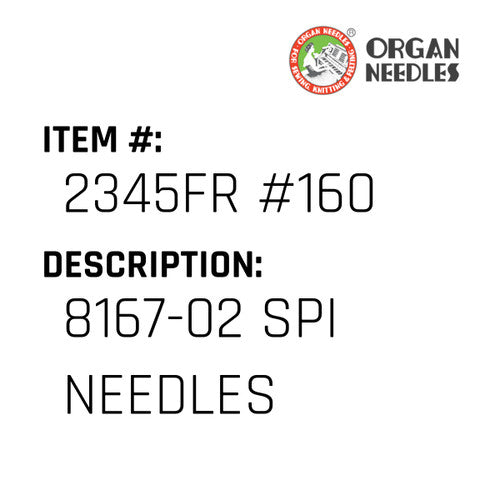 8167-02 Spi Needles - Organ Needle #2345FR #160