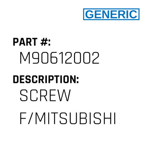 Screw F/Mitsubishi - Generic #M90612002