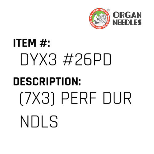 (7X3) Perf Dur Ndls - Organ Needle #DYX3 #26PD