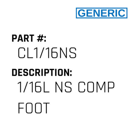 1/16L Ns Comp Foot - Generic #CL1/16NS