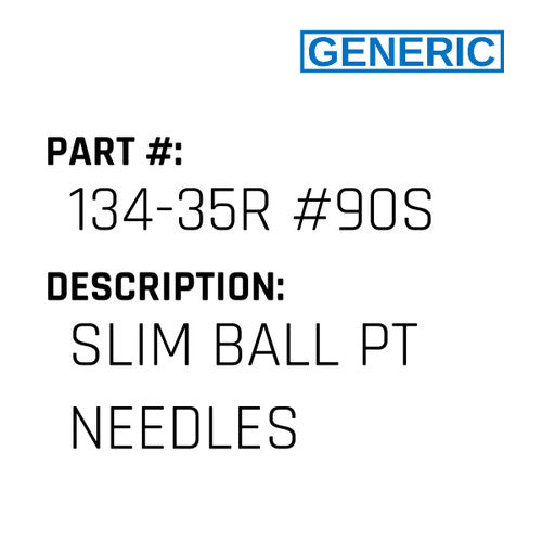 Slim Ball Pt Needles - Generic #134-35R #90S