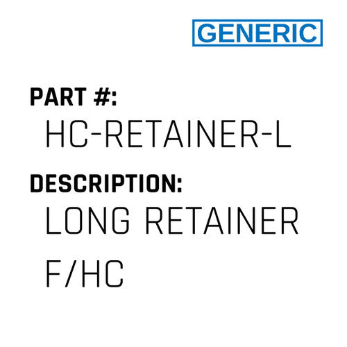 Long Retainer F/Hc - Generic #HC-RETAINER-L