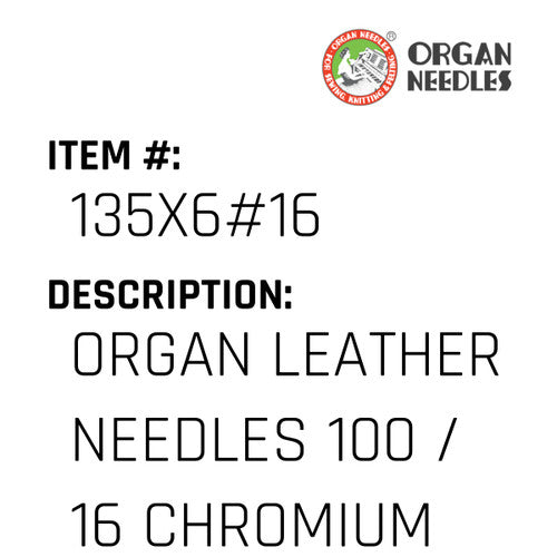 Organ Leather Needles 100 / 16 Chromium For Industrial Sewing Machines - Organ Needle #135X6#16