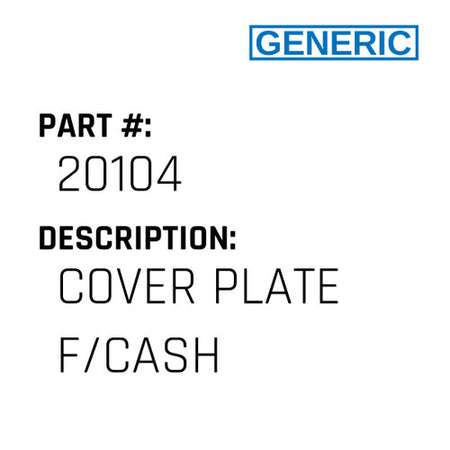 Cover Plate F/Cash - Generic #20104