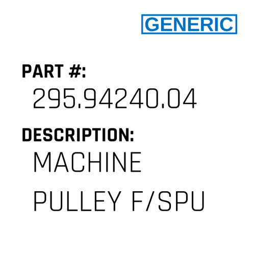 Machine Pulley F/Spu - Generic #295.94240.04