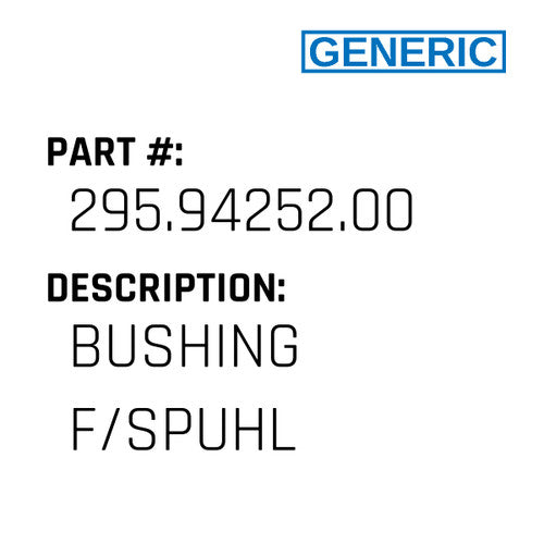 Bushing F/Spuhl - Generic #295.94252.00