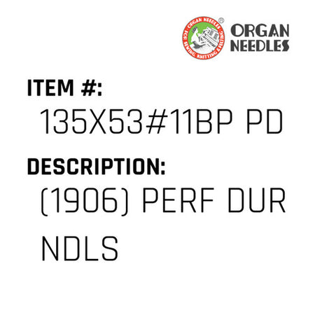 (1906) Perf Dur Ndls - Organ Needle #135X53#11BP PD