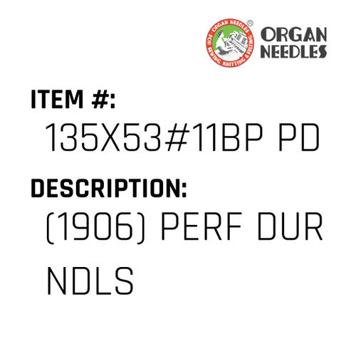 (1906) Perf Dur Ndls - Organ Needle #135X53#11BP PD