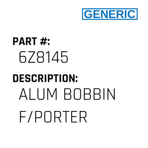 Alum Bobbin F/Porter - Generic #6Z8145