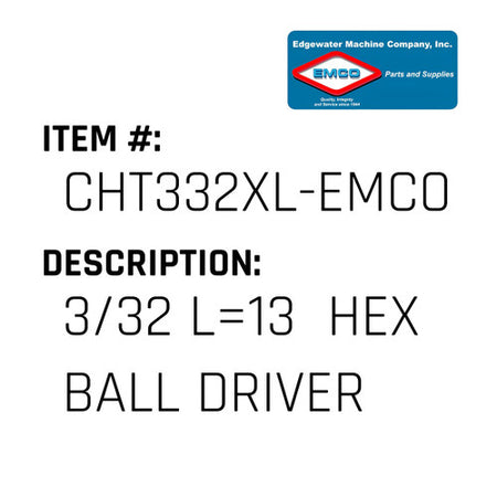 3/32 L=13  Hex Ball Driver - EMCO #CHT332XL-EMCO