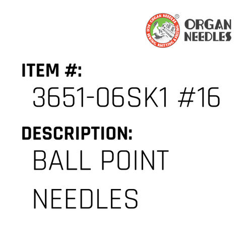 Ball Point Needles - Organ Needle #3651-06SK1 #16BP