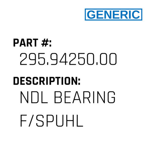 Ndl Bearing F/Spuhl - Generic #295.94250.00