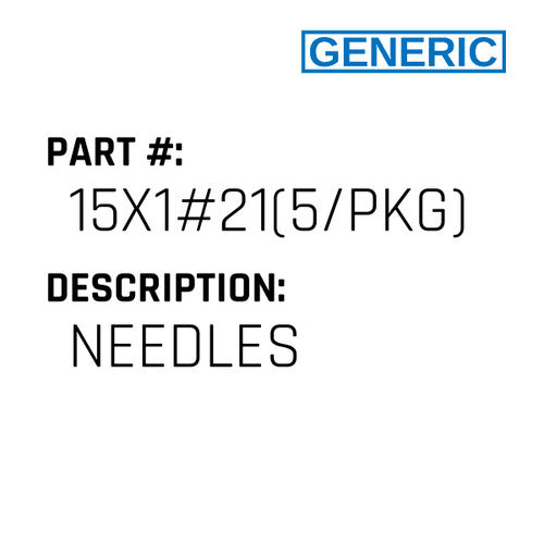 Needles - Generic #15X1#21(5/PKG)