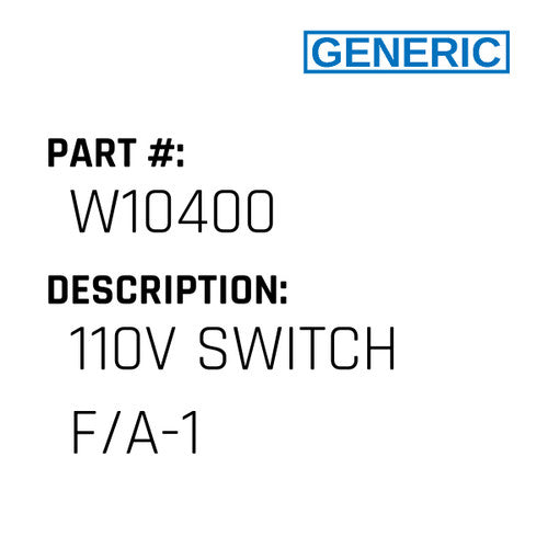 110V Switch F/A-1 - Generic #W10400