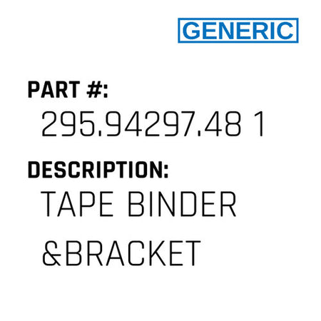 Tape Binder &Bracket - Generic #295.94297.48 1-3/8